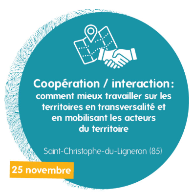 Coopération / interaction : comment mieux travailler sur les territoires en transversalité et en mobilisant les acteurs du territoire, Saint-Christophe-du-Ligneron (85), 25 novembre